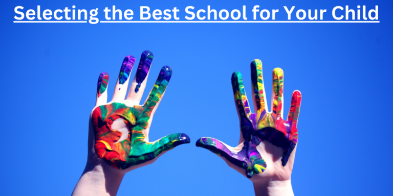 Read more about the article Choosing the Best School for Your Child: A Quick Guide